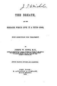 bokomslag The Breath, and the Diseases which Give it a Fetid Odor