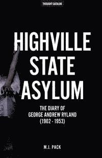 bokomslag Highville State Asylum: The Diary Of George Andrew Ryland (1902 - 1953)