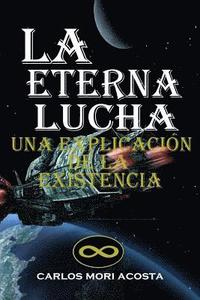 bokomslag La Eterna Lucha: Una explicación de la existencia