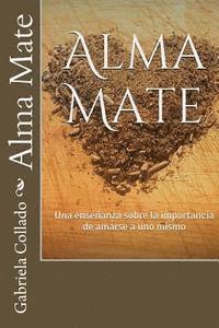 bokomslag Alma Mate: Una Enseñanza Sobre La Importancia de Amarse a Uno Mismo