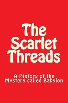 Bob Faulkner - The Scarlet Threads: A History of the Mystery called Babylon, Häftad