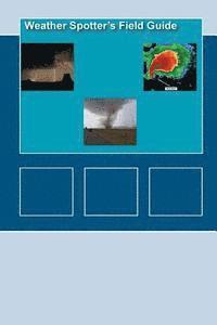 National Oceanic and Atmospheric Adminis, Penny Hill Press - Weather Spotters Field Guide, Häftad
