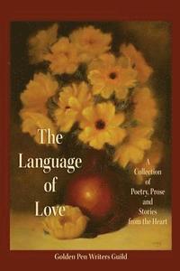 bokomslag The Language of Love: A Collection of Poetry, Prose and Stories from the Heart