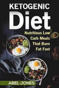 bokomslag The Ketogenic Diet: The 50 BEST Low Carb Recipes That Burn Fat Fast Plus One Full Month Meal Plan
