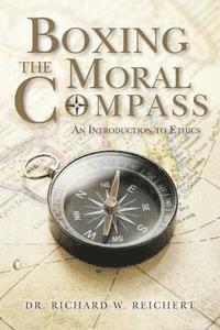 bokomslag Boxing the Moral Compass: An Introduction to Ethics