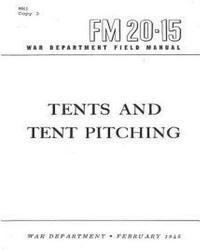 FM 20-15 Tents and Tent Pitching, by War Department, United States 1