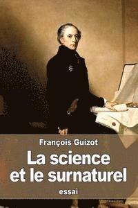 bokomslag La science et le surnaturel: méditations sur le christianisme