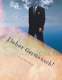 bokomslag Lieber Gutmensch: Eine Abrechnung von links