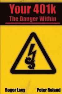 Peter J. Roland, Patricia Webb - Your 401k - The Danger Within, Häftad. Tillgänglighet: Lägg i varukorg