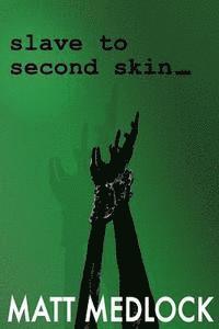 Slave to Second Skin 1
