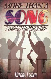 More Than a Song: tips and tools for building a church music department 1