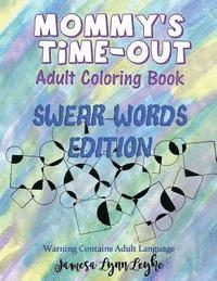 Jamesa Lynn Leyhe - Mommy's Time-Out Coloring Book Swear Words Edition: Swear Words Edition, Häftad