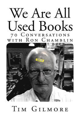 We Are All Used Books: (70 Conversations with Ron Chamblin) 1