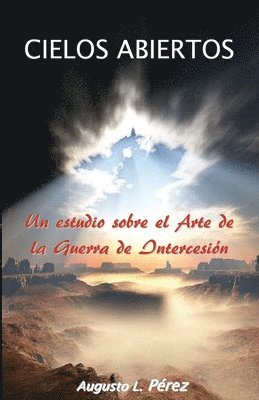 Augusto L. Perez - Cielos Abiertos: Un estudio sobre el Arte de la Guerra de Intercesion, Häftad