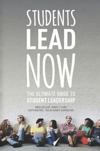 bokomslag Students Lead Now: The Ultimate Guide to Student Leadership