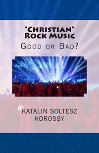 bokomslag 'Christian' Rock Music: Good or Bad?