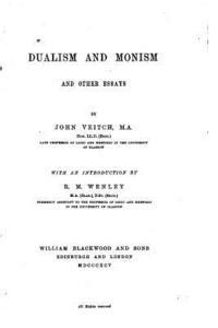 Dualism and Monism, and Other Essays