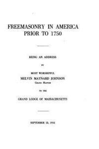 bokomslag Freemasonry in America Prior to 1750, Being an Address