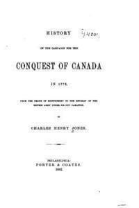 History of the Campaign for the Conquest of Canada in 1776