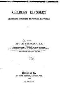 bokomslag Charles Kingsley, Christian, socialist and social reformer