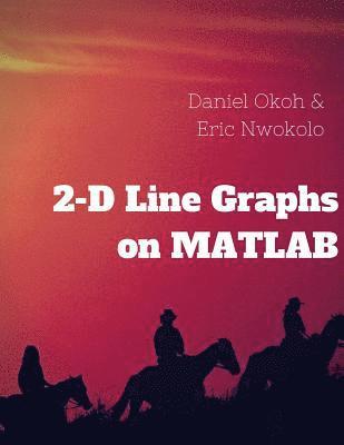 2-D Line Graphs on MATLAB 1