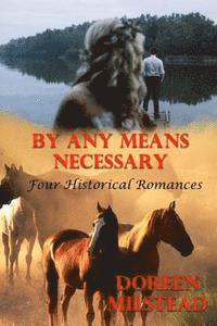 Doreen Milstead - By Any Means Necessary: Four Historical Romances, Häftad