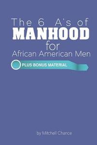 bokomslag The 6 A's of Manhood for African American Men