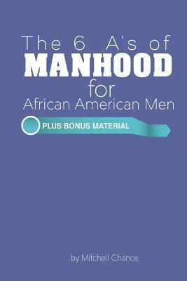 bokomslag The 6 A's of Manhood for African American Men