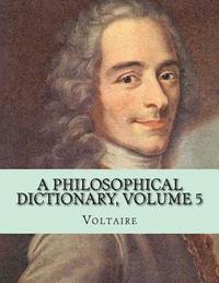bokomslag A Philosophical Dictionary, Volume 5