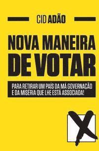 bokomslag NOVA MANEIRA de VOTAR: Para retirar um País da má governação e da miséria que lhe está associada!