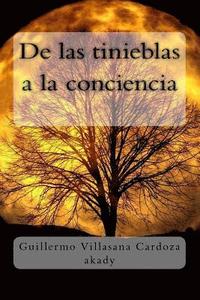 bokomslag De las tinieblas a la conciencia: Una introspección de los sentimientos en una íntima exploración para expresarlos