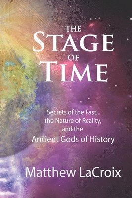 Ben Finney - The Stage of Time: Secrets of the Past, the Nature of Reality, and the Ancient Gods of History, Häftad. Tillgänglighet: Lägg i varukorg