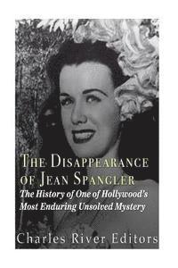 bokomslag The Disappearance of Jean Spangler: The History of One of Hollywood's Most Enduring Unsolved Mysteries