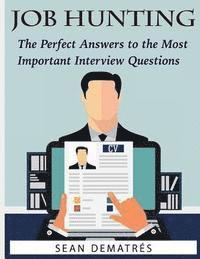 bokomslag Job Hunting: The perfect interview answers for the most common questions