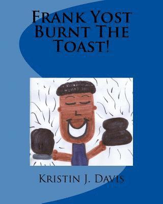 Frank Yost Burnt The Toast! 1