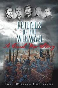 bokomslag Friends of the Wigwam: A Civil War Story