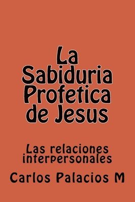 bokomslag La Sabiduria Profetica de Jesus: Las relaciones interpersonales