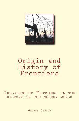 bokomslag Origin and History of Frontiers: Influence of Frontiers in the history of the modern world