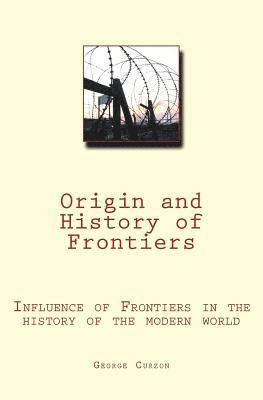 Origin and History of Frontiers: Influence of Frontiers in the history of the modern world