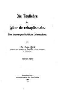 Die Tauflehre des Liber de Rebaptismate 1