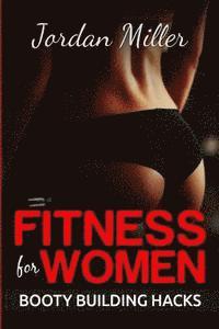 Fitness for Women: Booty Building Hacks: Booty Gains in only 30 days through Stretching Routines and Mobility Training 1