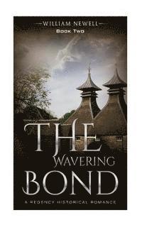 William Newell - The Wavering Bond: A Celtic Historical Romance, Häftad