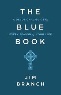 bokomslag The Blue Book: A Devotional Guide for Every Season of Your Life
