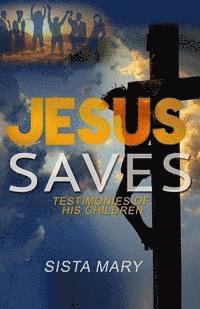 bokomslag Jesus Saves: Testimonies of His Children
