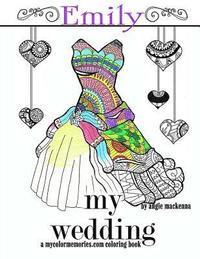 bokomslag My Wedding: Emily: Adult Coloring Book, Personalized Gifts, Engagement Gifts, and Wedding Gifts