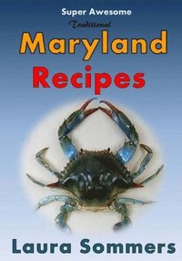 bokomslag Super Awesome Traditional Maryland Recipes