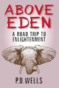 bokomslag Above Eden: a road trip to enlightenment