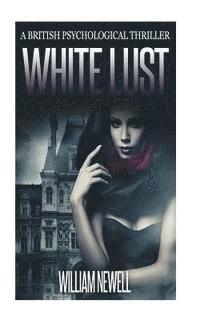 bokomslag White Lust: A British Psychological Thriller