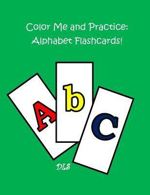 Color Me and Practice: Alphabet Flashcards 1