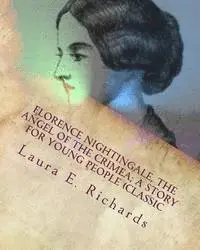 Laura E. Richards - Florence Nightingale, the angel of the Crimea; a story for young people (Classic, Häftad. Tillgänglighet: Lägg i varukorg